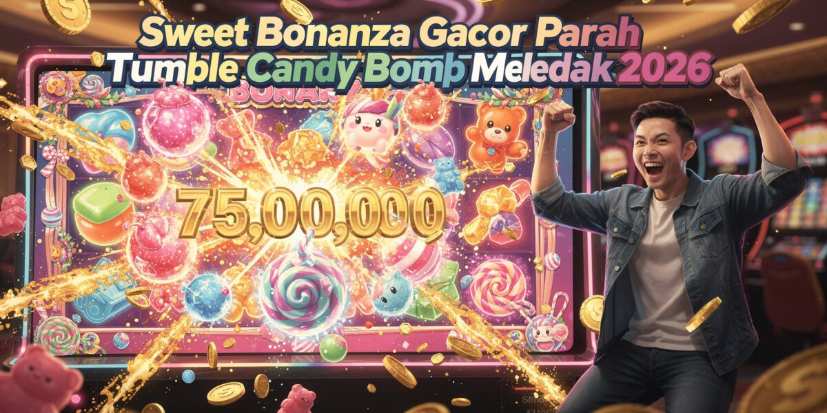 Sweet Bonanza Gacor Parah Tumble Candy Bomb Meledak 2026